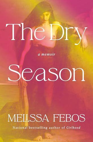 The Dry Season by Melissa Febos The Nod Mag