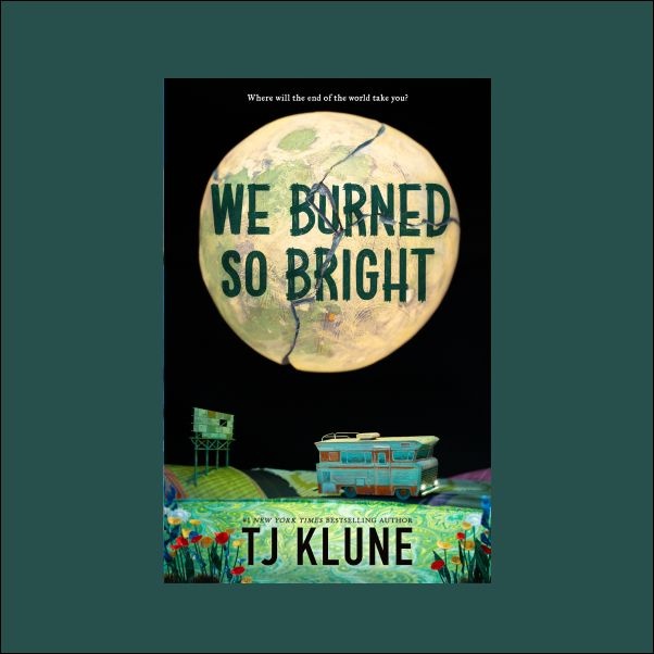 'We Burned So Bright' by T.J. Klune