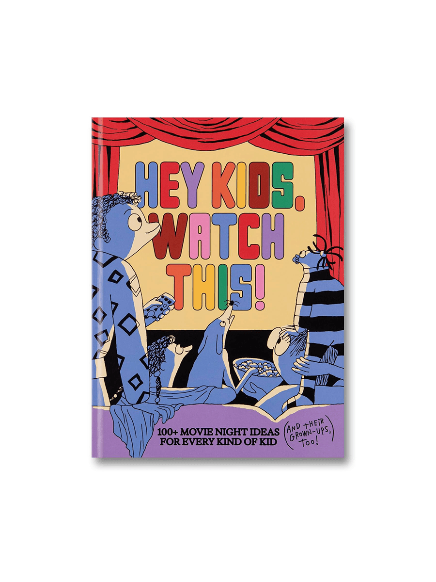 Hey Kids, Watch This! 100+ Movie Night Ideas For Every Kind of Kid (And Their Grown-Ups, Too!)