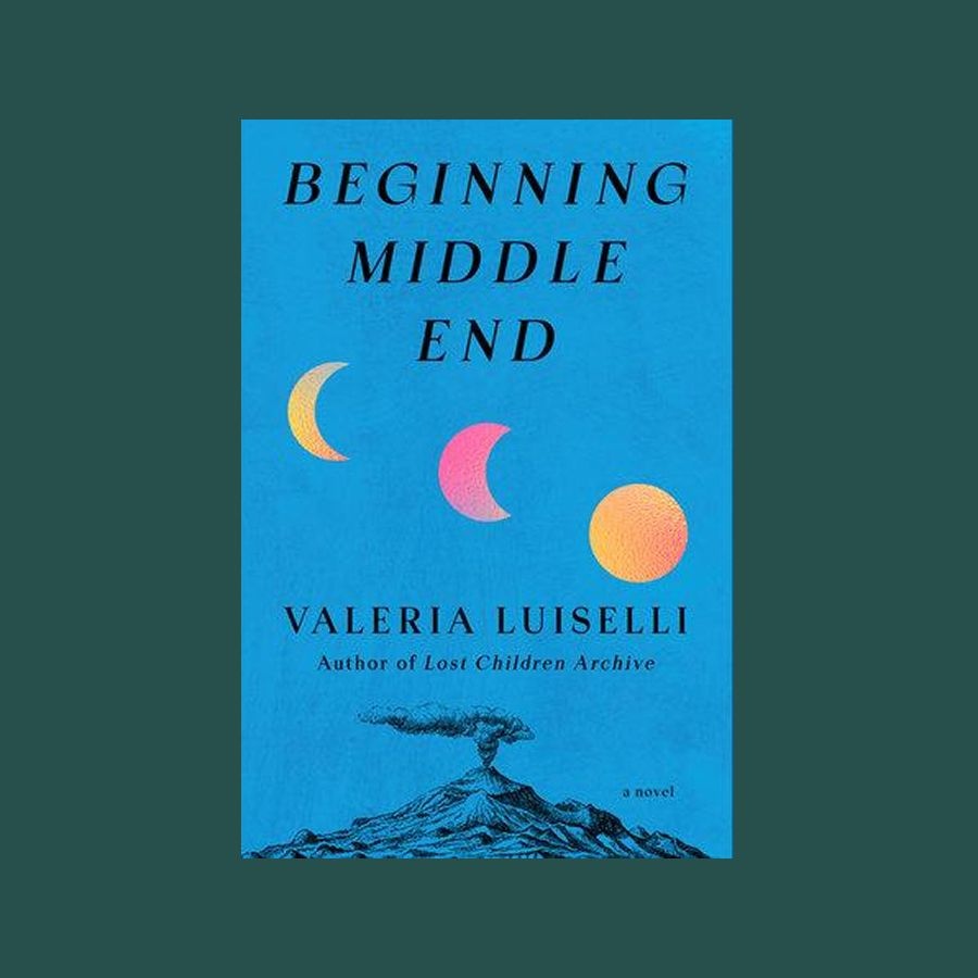 Beginning Middle End by Valeria Luiselli