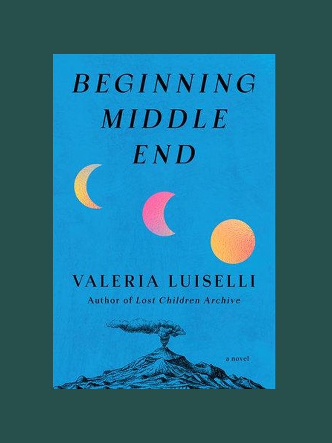 Beginning Middle End by Valeria Luiselli