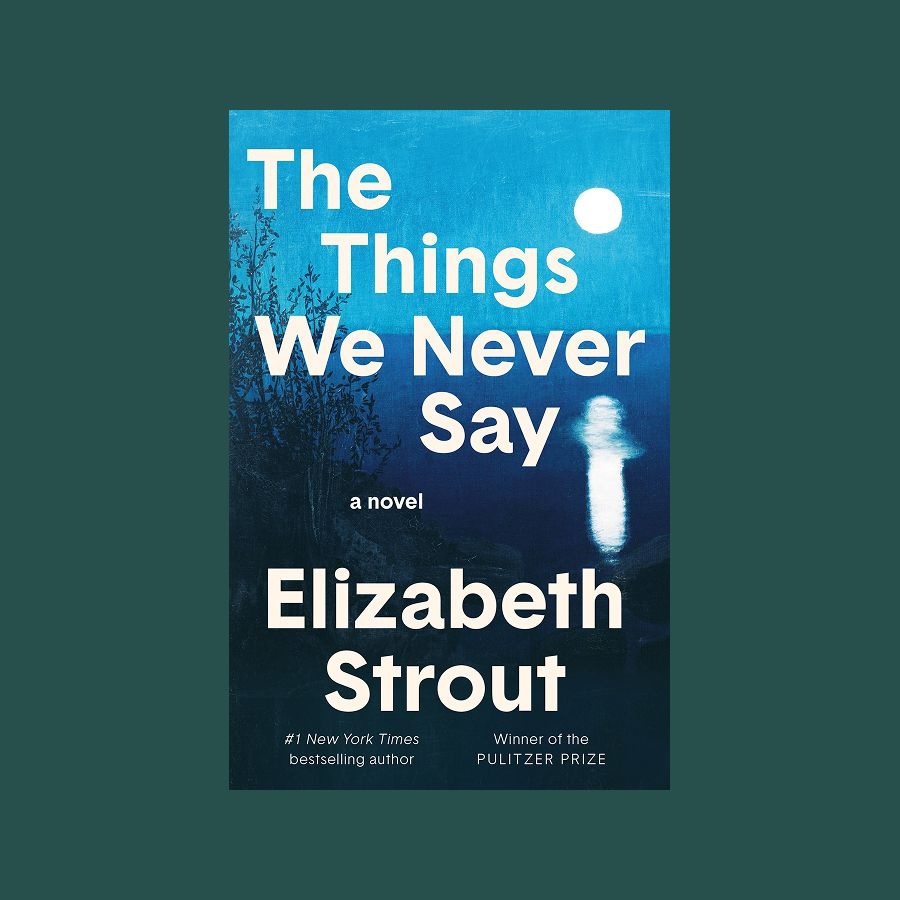 'The Things We Never Say' by Elizabeth Strout