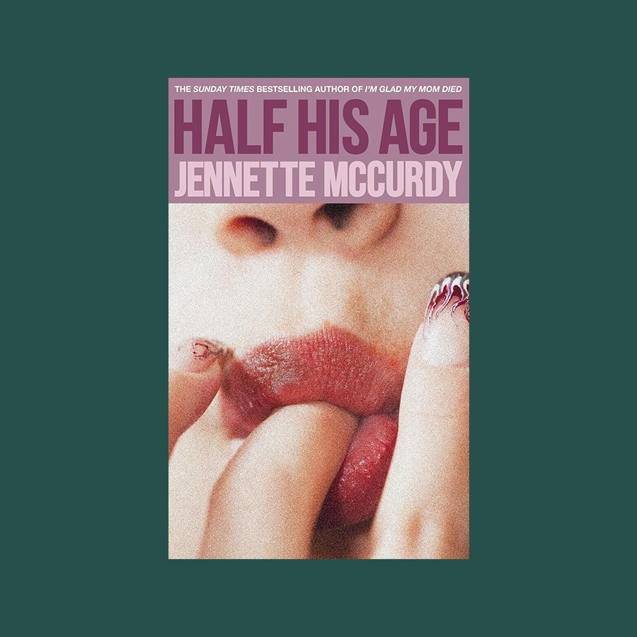 'Half His Age' by Jennette McCurdy