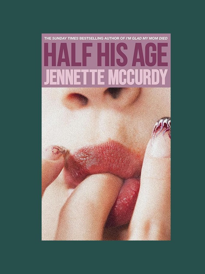 'Half His Age' by Jennette McCurdy