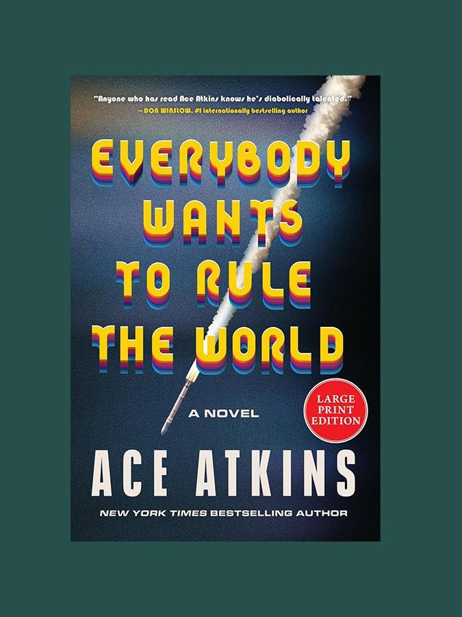 ‘Everybody Wants to Rule the World‘ by Ace Atkins 