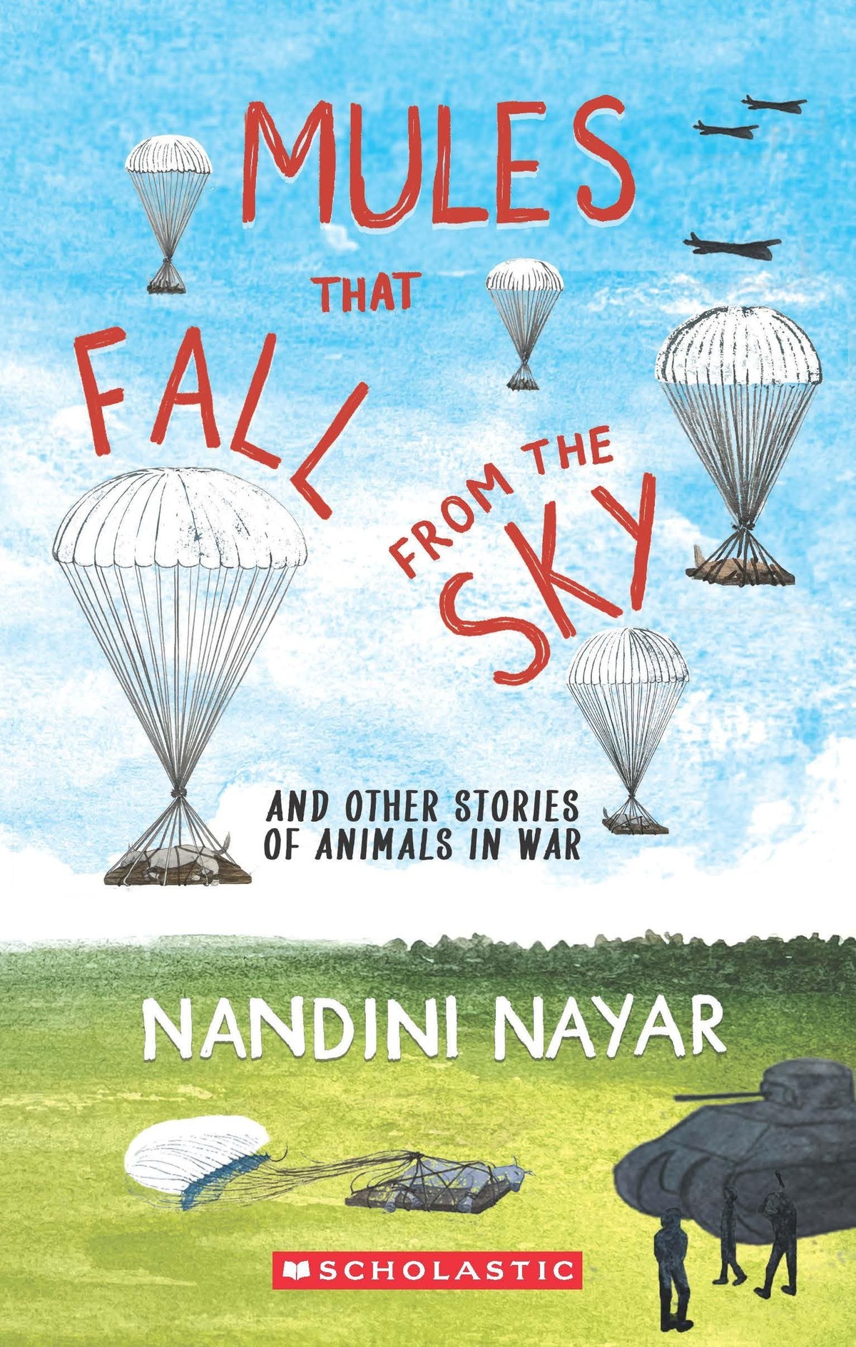 Mules That Fall from the Sky and Other Stories of Animals in War Nandini Nayar Scholastic India
