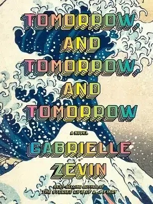 Tomorrow, and Tomorrow, and Tomorrow by Gabrielle Zevin The Nod Mag
